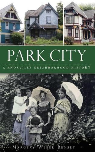 Cover image for Park City: A Knoxville Neighborhood History