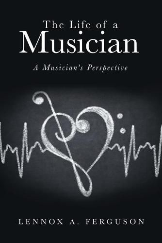 Cover image for The Life of a Musician: A Musician's Perspective