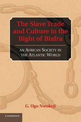 Cover image for The Slave Trade and Culture in the Bight of Biafra: An African Society in the Atlantic World