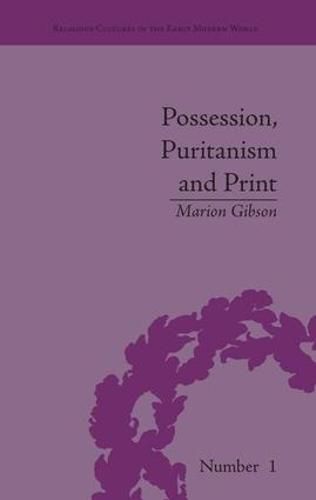 Cover image for Possession, Puritanism and Print: Darrell, Harsnett, Shakespeare and the Elizabethan Exorcism Controversy