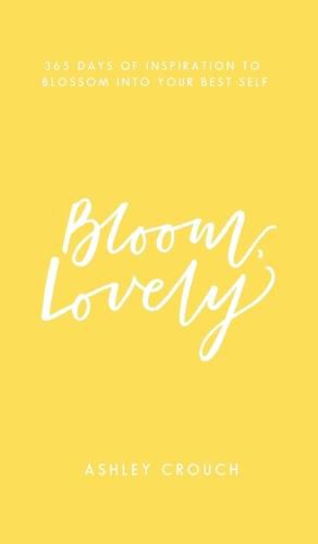 Cover image for Bloom, Lovely: 365 Days of Inspiration to Blossom into Your Best Self