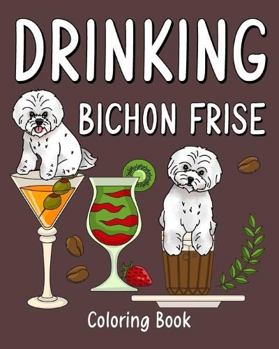 Cover image for Drinking Bichon Frise Coloring Book