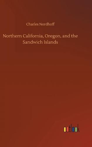 Northern California, Oregon, and the Sandwich Islands