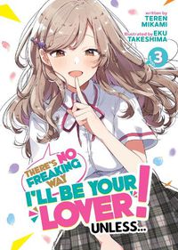 Cover image for There's No Freaking Way I'll be Your Lover! Unless... (Light Novel) Vol. 3