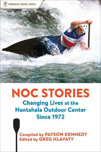 Cover image for NOC Stories: Changing Lives at the Nantahala Outdoor Center Since 1972