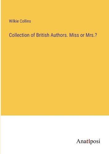 Cover image for Collection of British Authors. Miss or Mrs.?