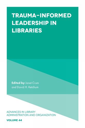 Cover image for Trauma-Informed Leadership in Libraries