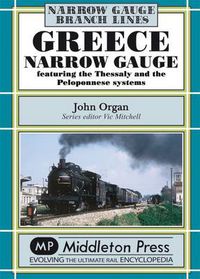 Cover image for Greece Narrow Gauge: Featuring the Thessaly and the Peloponnese Systems