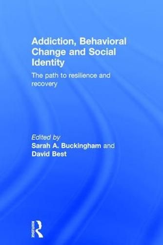 Cover image for Addiction, Behavioral Change and Social Identity: The path to resilience and recovery