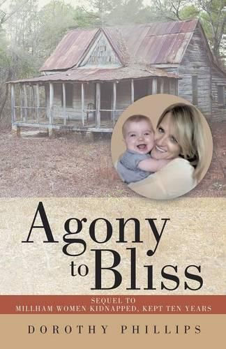 Cover image for Agony to Bliss: Sequel to Millham Women Kidnapped, Kept Ten Years