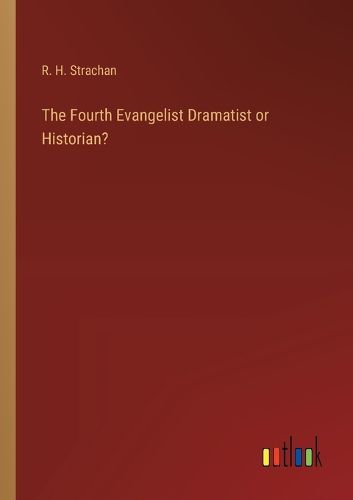 Cover image for The Fourth Evangelist Dramatist or Historian?