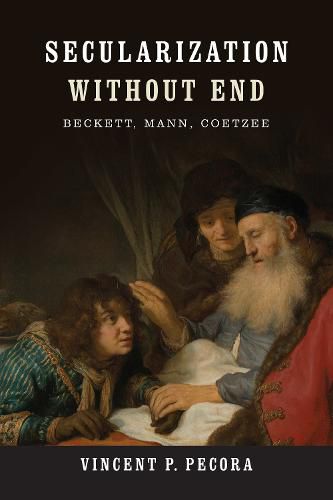 Cover image for Secularization without End: Beckett, Mann, Coetzee