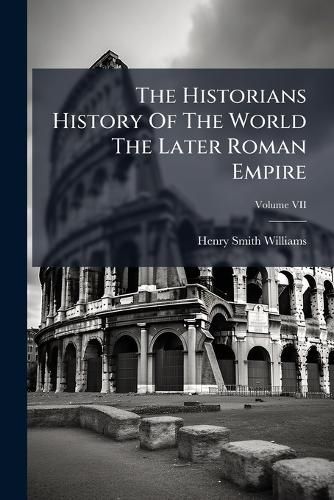 Cover image for The Historians History Of The World The Later Roman Empire