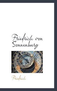 Cover image for Friedrich Von Sonnenburg