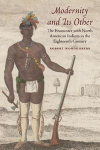 Cover image for Modernity and Its Other: The Encounter with North American Indians in the Eighteenth Century