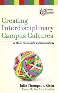 Cover image for Creating Interdisciplinary Campus Cultures: A Model for Strength and Sustainability