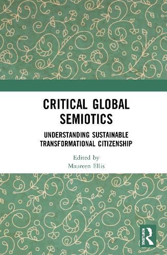 Cover image for Critical Global Semiotics: Understanding Sustainable Transformational Citizenship