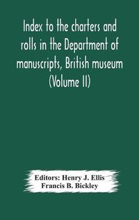 Cover image for Index to the charters and rolls in the Department of manuscripts, British museum (Volume II) Religious Houses and Other Corporations, and Index Locorum for Acquisitions From 1882 to 1900