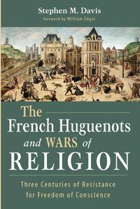 Cover image for The French Huguenots and Wars of Religion