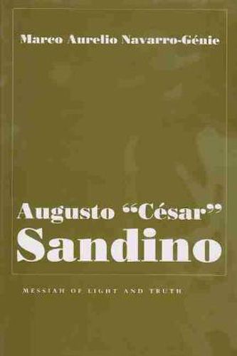 Augusto Cesar Sandino: Messiah of Light and Truth