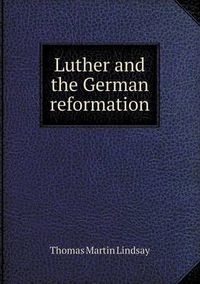 Cover image for Luther and the German reformation