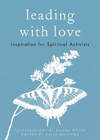 Cover image for Leading with Love: Inspiration for Spiritual Activists