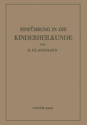 Cover image for Einfuhrung in Die Kinderheilkunde: Zweiter Band: 73 Weitere Vorlesungen Fur Studierende Und AErzte