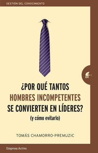Cover image for Por Que Tantos Hombres Incompetentes Se Convierten En Lideres?