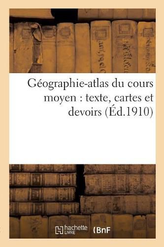 Cover image for Geographie-Atlas Du Cours Moyen: Texte, Cartes Et Devoirs
