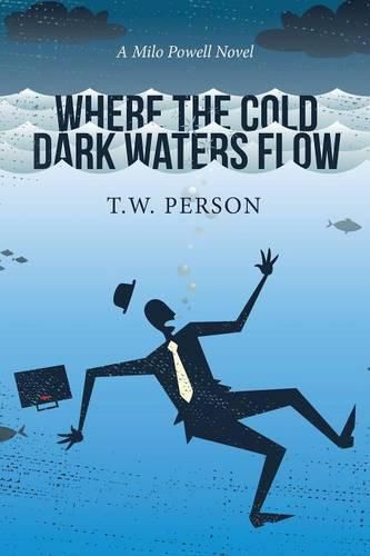 Cover image for Where the Cold Dark Waters Flow: A Milo Powell Novel