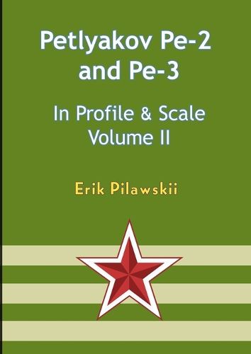 Cover image for The Petlyakov Pe-2 and Pe-3 In Profile & Scale Volume II