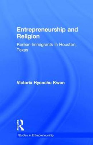 Cover image for Entrepreneurship and Religion: Korean Immigrants in Houston, Texas