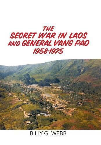 Cover image for The Secret War in Laos and General Vang Pao 1958-1975