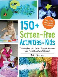 Cover image for 150+ Screen-Free Activities for Kids: The Very Best and Easiest Playtime Activities from FunAtHomeWithKids.com!