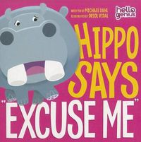 Cover image for Hippo Says  Excuse Me