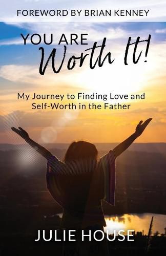 Cover image for You Are Worth It: My Journey to Finding Love and Self-Worth in the Father