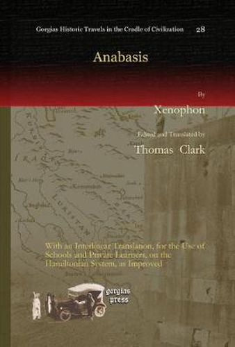 Anabasis: With an Interlinear Translation, for the Use of Schools and Private Learners, on the Hamiltonian System, as Improved