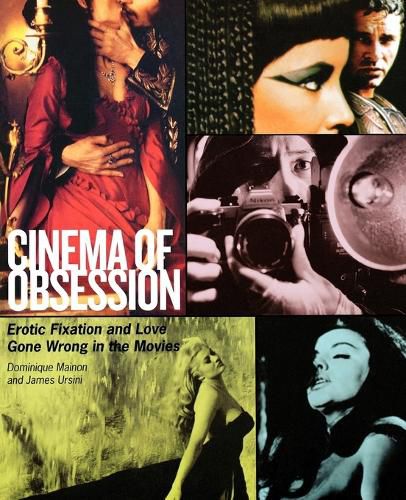 Cover image for Cinema of Obsession: Erotic Fixation and Love Gone Wrong in the Movies