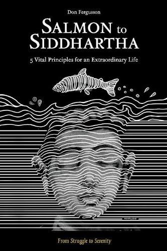 Cover image for Salmon to Siddhartha: 5 Vital Principles for an Extraordinary Life