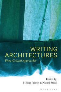 Cover image for Writing Architectures: Ficto-Critical Approaches
