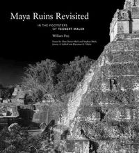 Cover image for Maya Ruins Revisited: In the Footsteps of Teobert Maler