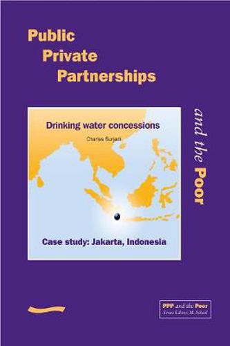 Cover image for Public Private Partnerships and the Poor - Jakarta Case Study: Drinking water concessions, case study Jakarta, Indonesia