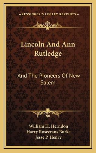 Cover image for Lincoln and Ann Rutledge: And the Pioneers of New Salem