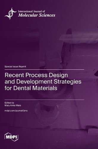 Cover image for Recent Process Design and Development Strategies for Dental Materials