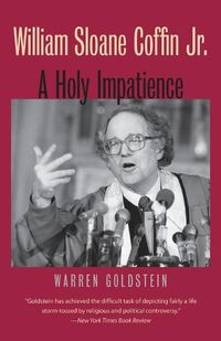 Cover image for William Sloane Coffin Jr.: A Holy Impatience