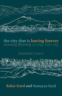 Cover image for The City That Is Leaving Forever: Kashmiri Letters