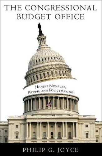 Cover image for The Congressional Budget Office: Honest Numbers, Power, and Policymaking