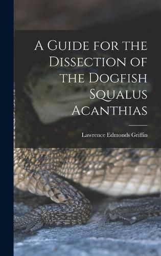 Cover image for A Guide for the Dissection of the Dogfish Squalus Acanthias