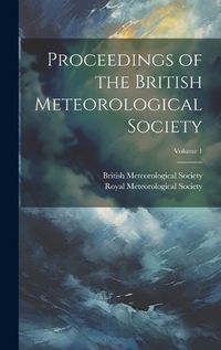 Cover image for Proceedings of the British Meteorological Society; Volume 1