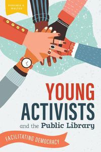 Cover image for Young Activists and the Public Library: Facilitating Democracy